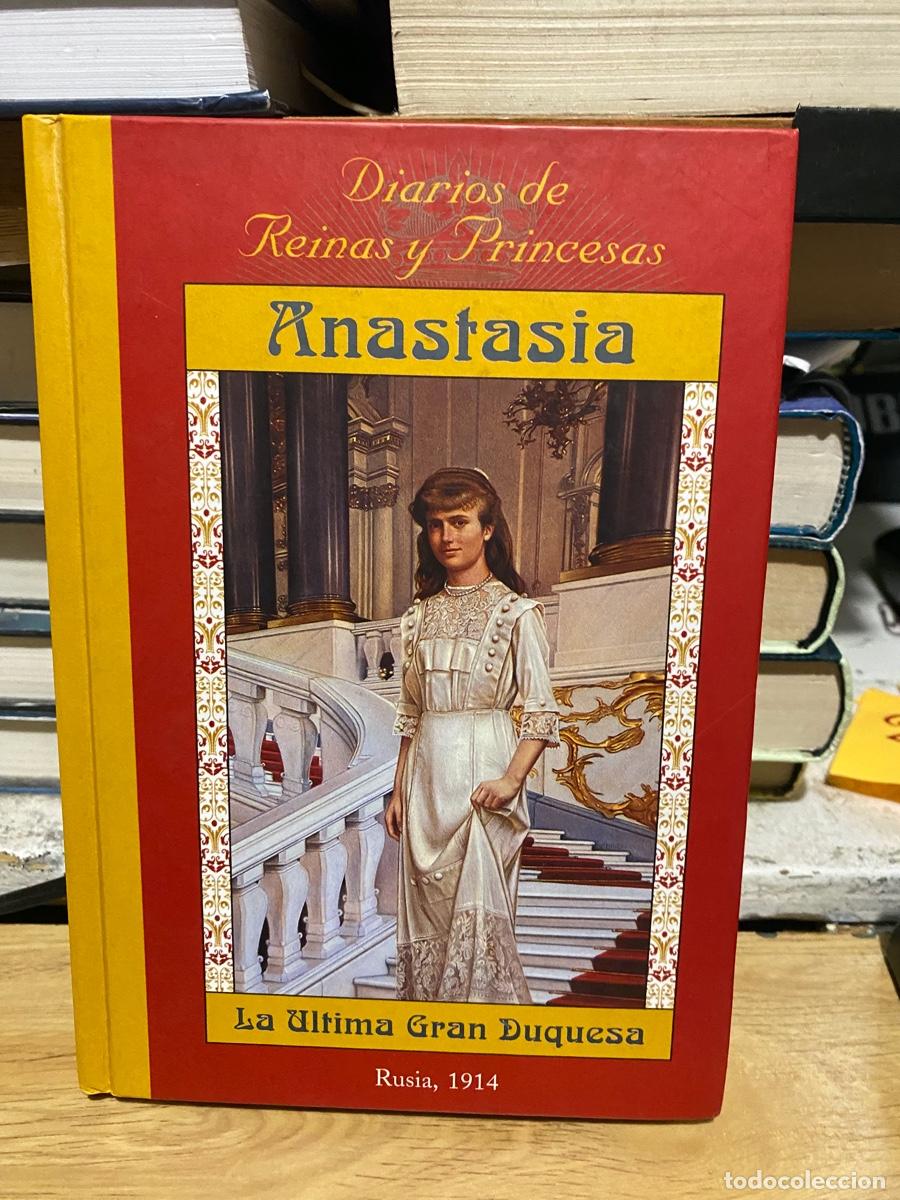 Libros de segunda mano: ANASTASIA LA ULTIMA GRAN DUQUESA, DIARIOS DE REINAS Y PRINCESAS, RUSIA 1914