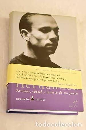 Libros de segunda mano: Miguel Hern&aacute;ndez. Pasiones, c&aacute;rcel y muerte de un poeta. Jos&eacute; Luis Ferris