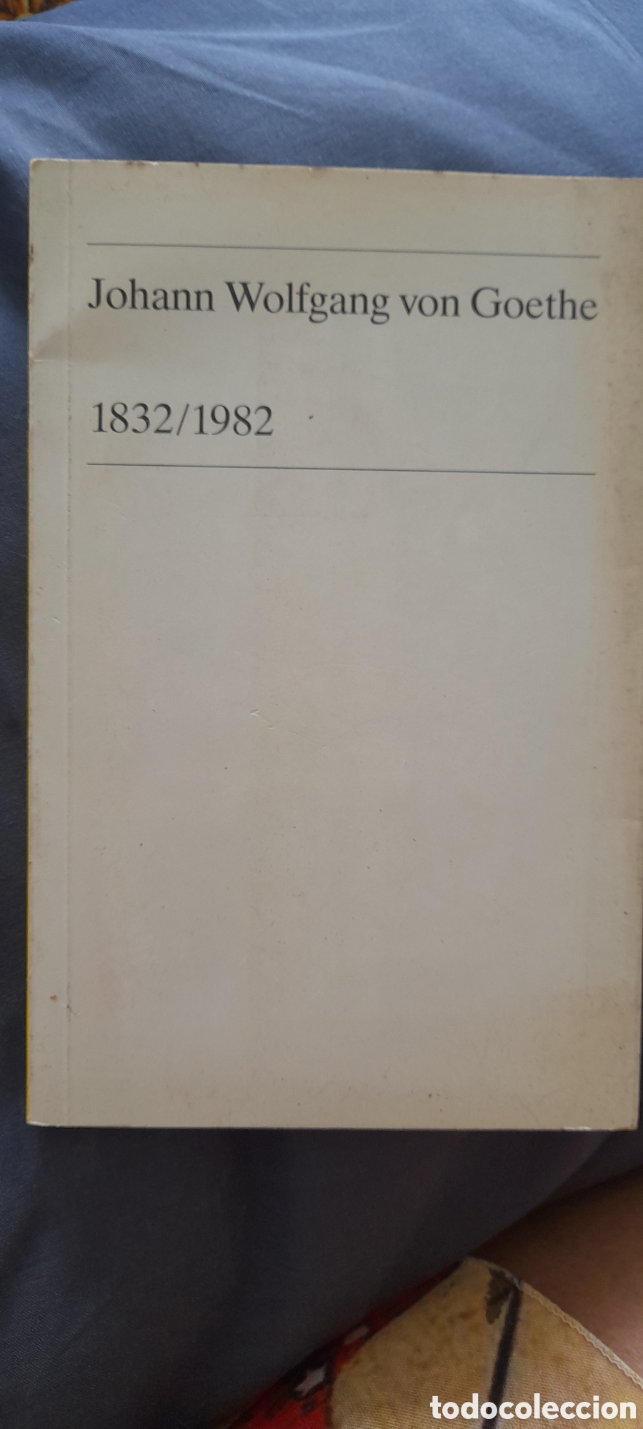 Libros de segunda mano: Johann Wolfgang Von Goeth. 1832/ 1982
