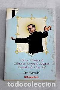 Libros de segunda mano: Vida y milagros de Monse&ntilde;or Escriv&aacute; de Balaguer: Fundador del Opus Dei - Luis Carandell - Editorial
