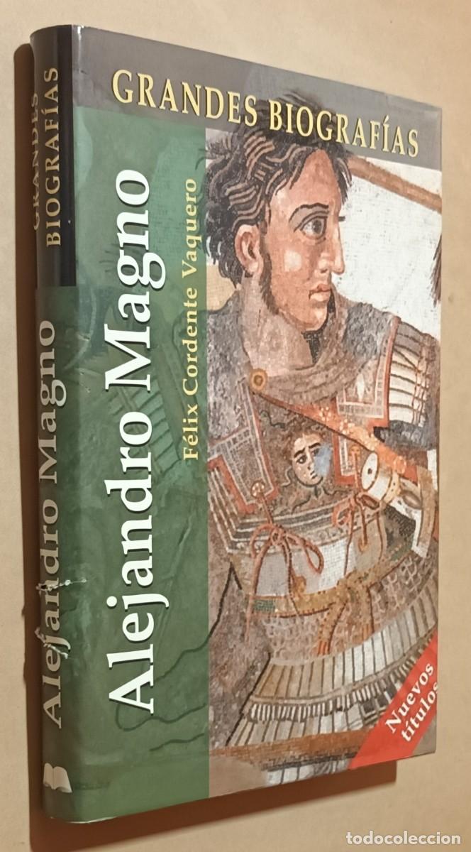 Libros de segunda mano: ALEJANDRO MAGNO - F&Eacute;LIX CORDENTE VAQUERO - GRANDES BIOGRAF&Iacute;AS - EDIMAT - 2004
