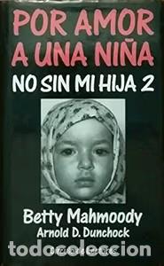 Libros de segunda mano: Por amor a una ni&ntilde;a: No sin mi hija 2 - Betty Mahmoody, Arnold D. Dunchock - C&iacute;rculo de Lectores