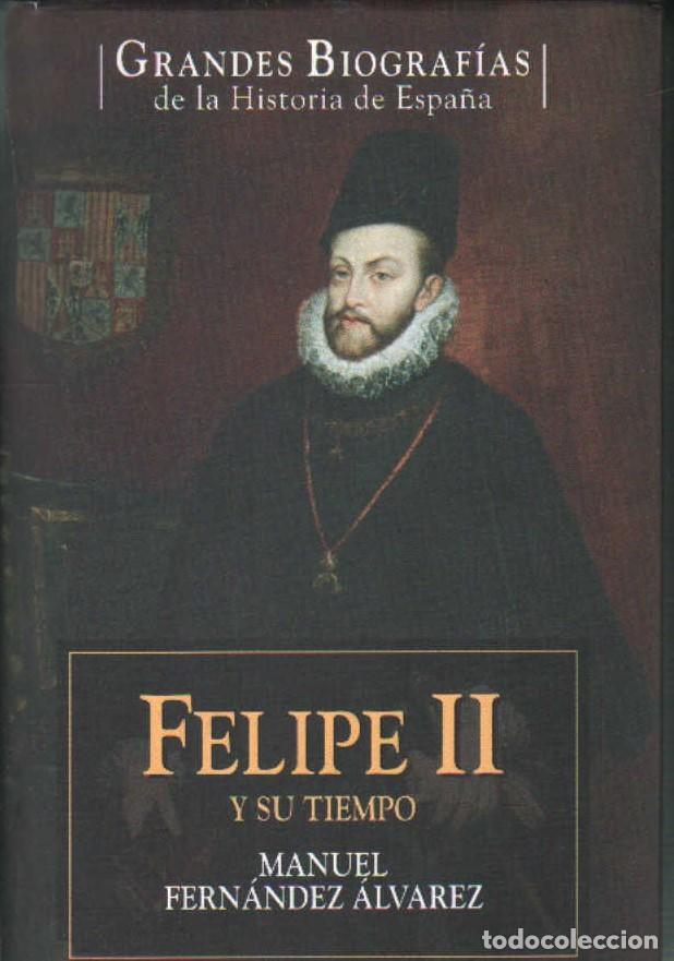 Libros de segunda mano: GRANDES BIOGRAF&Iacute;AS DE LA HISTORIA DE ESPA&Ntilde;A: FELIPE II Y SU TIEMPO. A-BI-3524