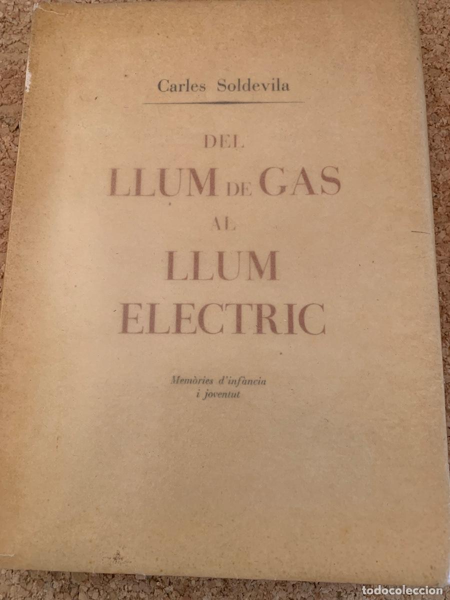 Libros de segunda mano: Del Llum de Gas al Llum El&egrave;ctric , mem&ograve;ries d&rsquo;infantesa i Juventud , Carles Soldevilla (bols 49)