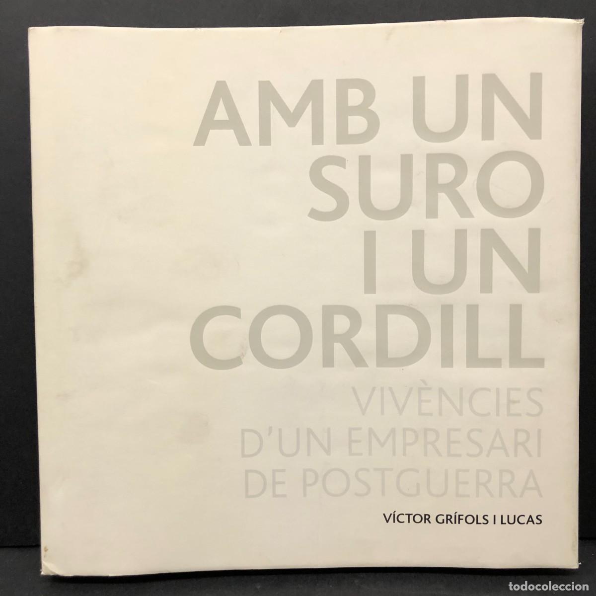 Libros de segunda mano: AMB UN SURO I UN CORDILL, VIV&Egrave;NCIES D'UN EMPRESARI DE POSTGUERRA - V&Iacute;CTOR GR&Iacute;FOLS I LUCAS / 3553