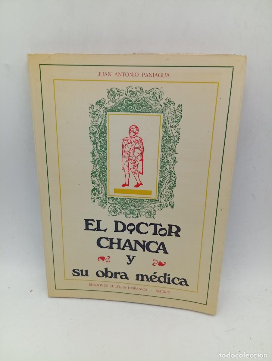 Libros de segunda mano: EL DOCTOR CHANCA Y SU OBRA MEDICA. JUAN ANTONIO PANIAGUA. ED. CULTURA HISPANICA. 1977. PAGS : 132.