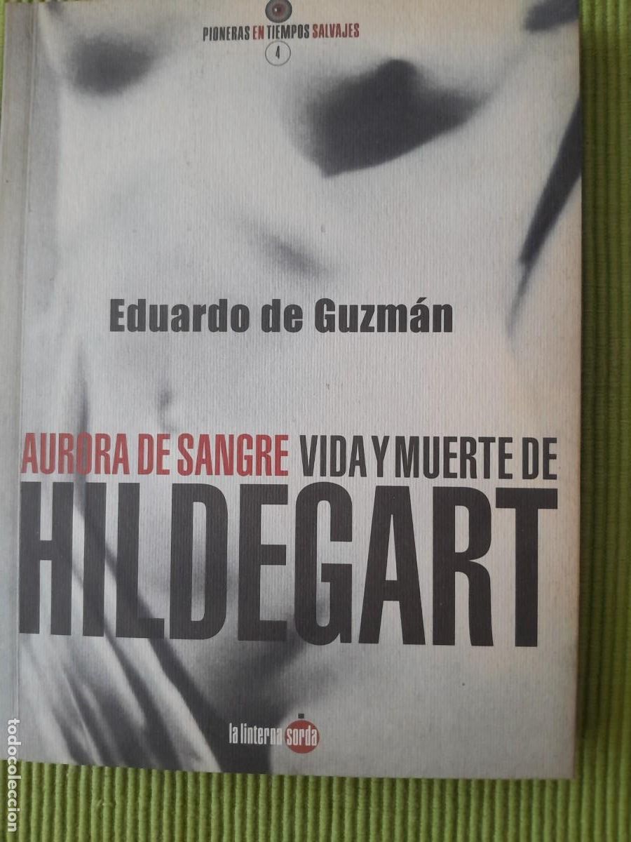 Libros de segunda mano: AURORA DE SANGRE VIDA Y MUERTE DE HILDEGART. EDUARDO DE GUZMAN. LA LINTERNA SORDA 2014.