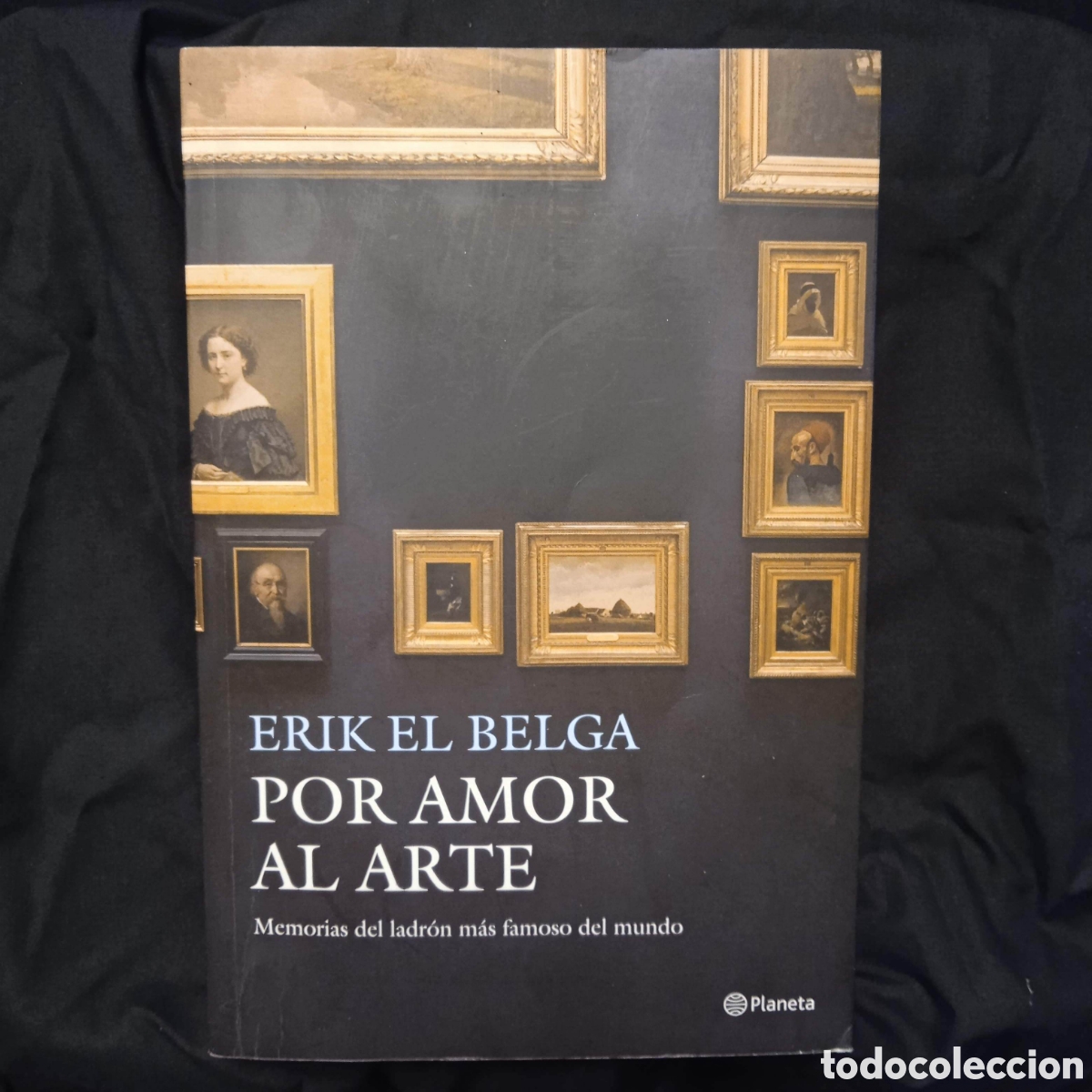 Libros de segunda mano: POR AMOR AL ARTE MEMORIAS DEL LADR&Oacute;N M&Aacute;S FAMOSO DEL MUNDO - ERIK EL BELGA - PLANETA 2012