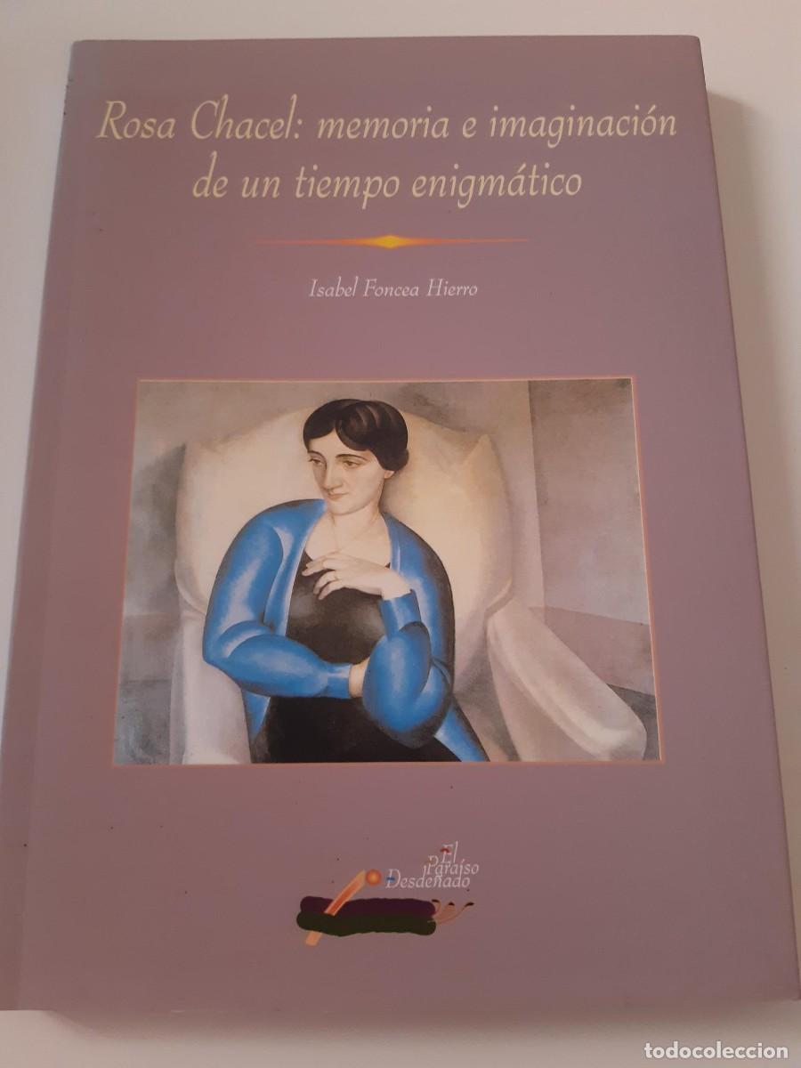 Libros de segunda mano: ROSA CHACEL: MEMORIA E IMAGINACI&Oacute;N DE UN TIEMPO ENIGM&Aacute;TICO - ISABEL FONCEA HIERRO DEDICADO
