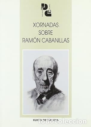 Second hand books: Xornadas Sobre Ramon Cabanillas - Xunta de Galicia - Colecci&oacute;n de Difusi&oacute;n Cultural, 26