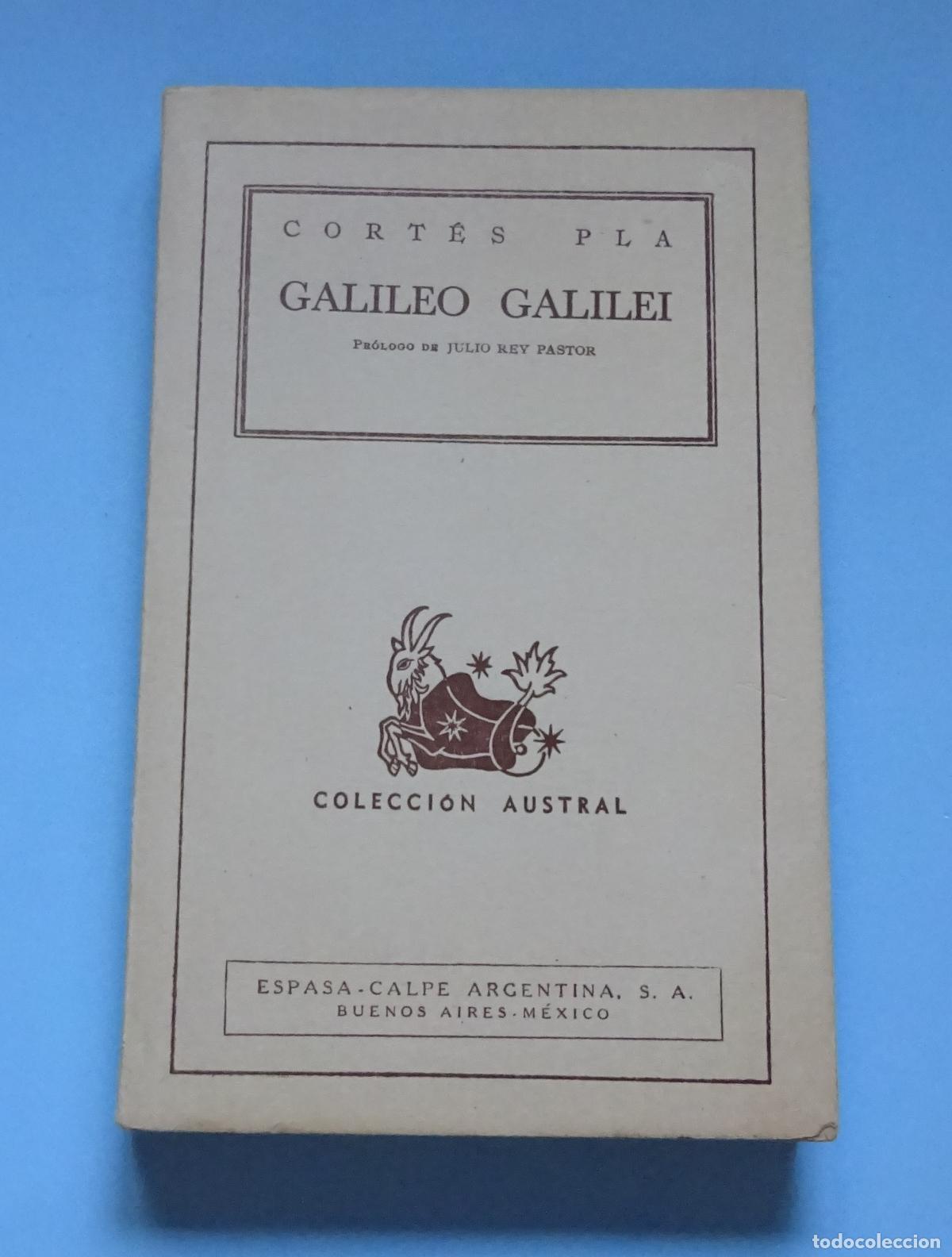 Libros de segunda mano: GALILEO GALILEI, SU VIDA - SU OBRA. CORT&Eacute;S PLA. COLECCI&Oacute;N AUSTRAL. ESPASA-CALPE ARGENTINA. 1942