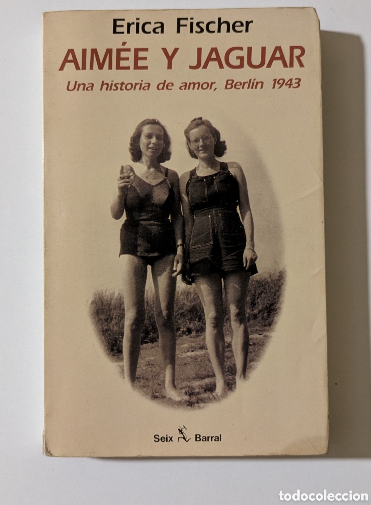 Libros de segunda mano: Aim&eacute;e y Jaguar. Una historia de amor. Berlin 1943. Erica Fisher. Seix Barral. Alemania Nazi.