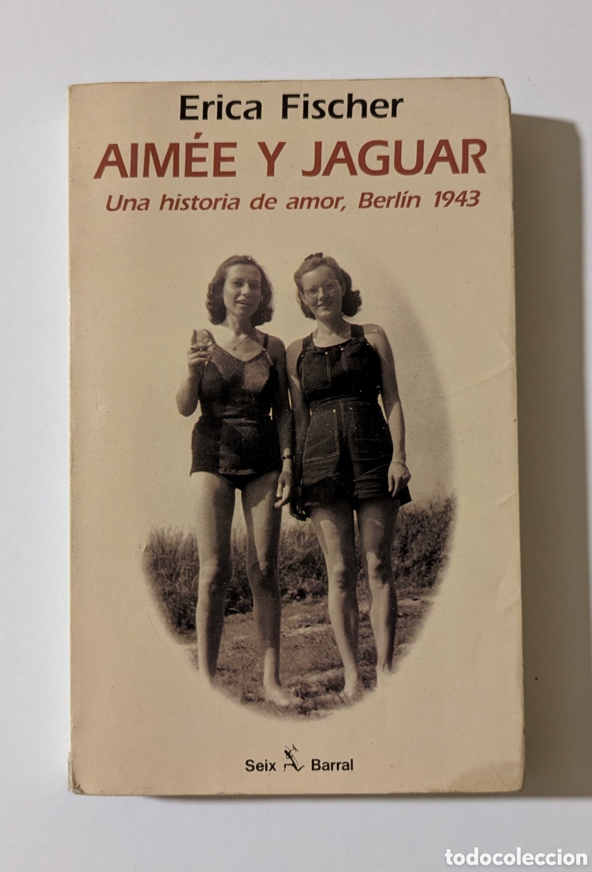 Libros de segunda mano: Aim&eacute;e y Jaguar. Una historia de amor. Berlin 1943. Erica Fisher. Seix Barral. Alemania Nazi.