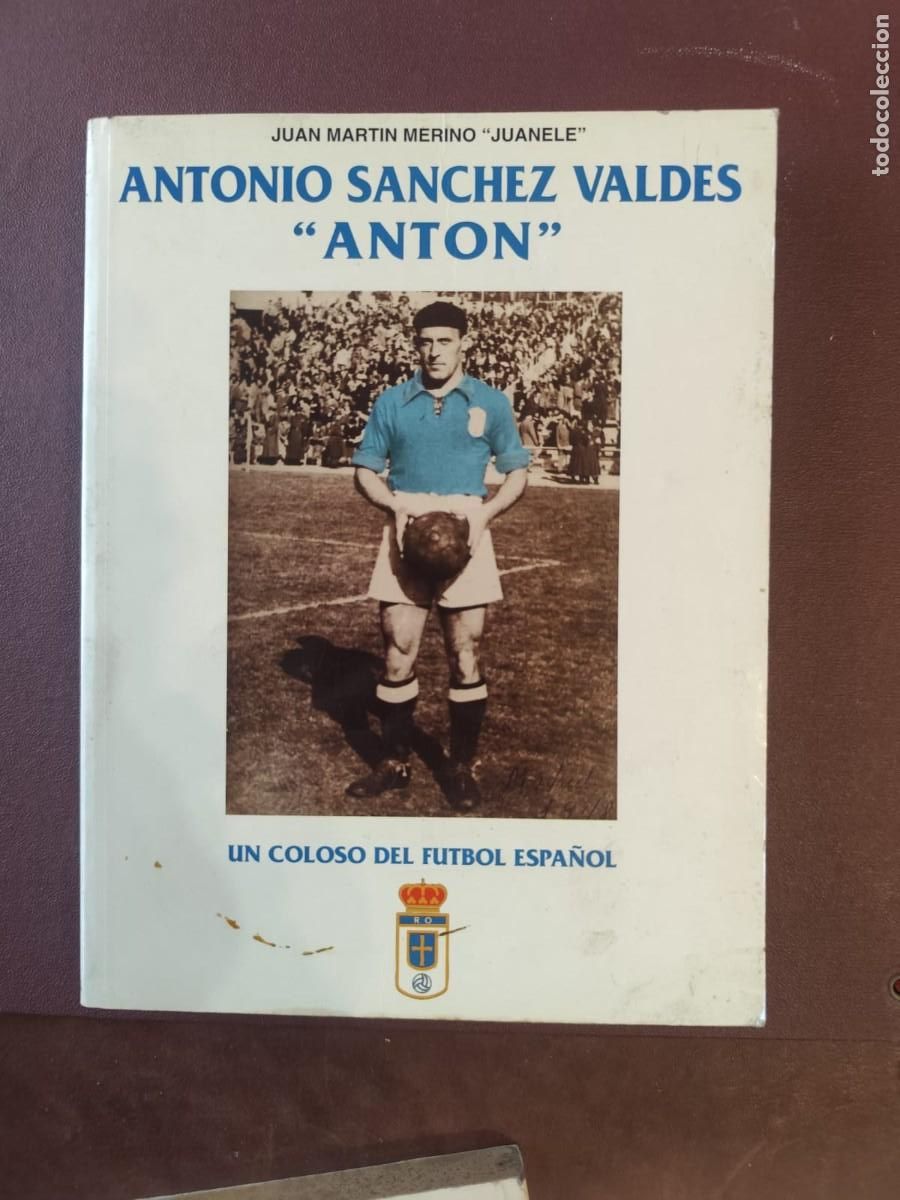 Libros de segunda mano: Juan Mart&iacute;n Merino Juanele. ANT&Oacute;N, UN COLOSO DEL F&Uacute;TBOL ESPA&Ntilde;OL.