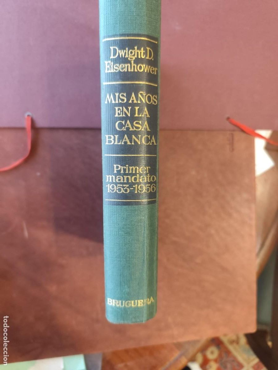 Libros de segunda mano: Dwight D. Eisenhower. MIS A&Ntilde;OS EN LA CASA BLANCA. PRIMER MANDATO 1953-1956.