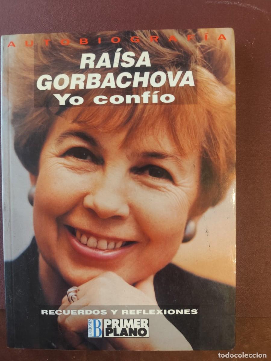 Libros de segunda mano: Ra&iacute;sa Gorbachova. YO CONF&Iacute;O. RECUERDOS Y REFLEXIONES