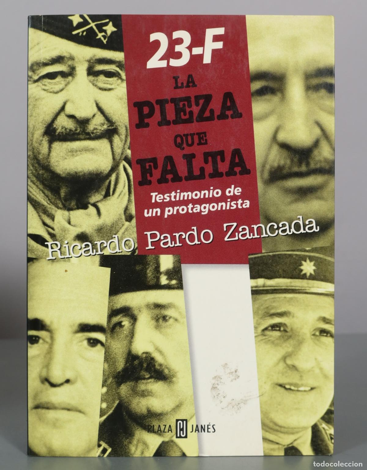 Libros de segunda mano: 23-F - La pieza que falta - Testimonio de un protagonista - Ricardo Pardo Zancada - Plaza & Jan&eacute;s
