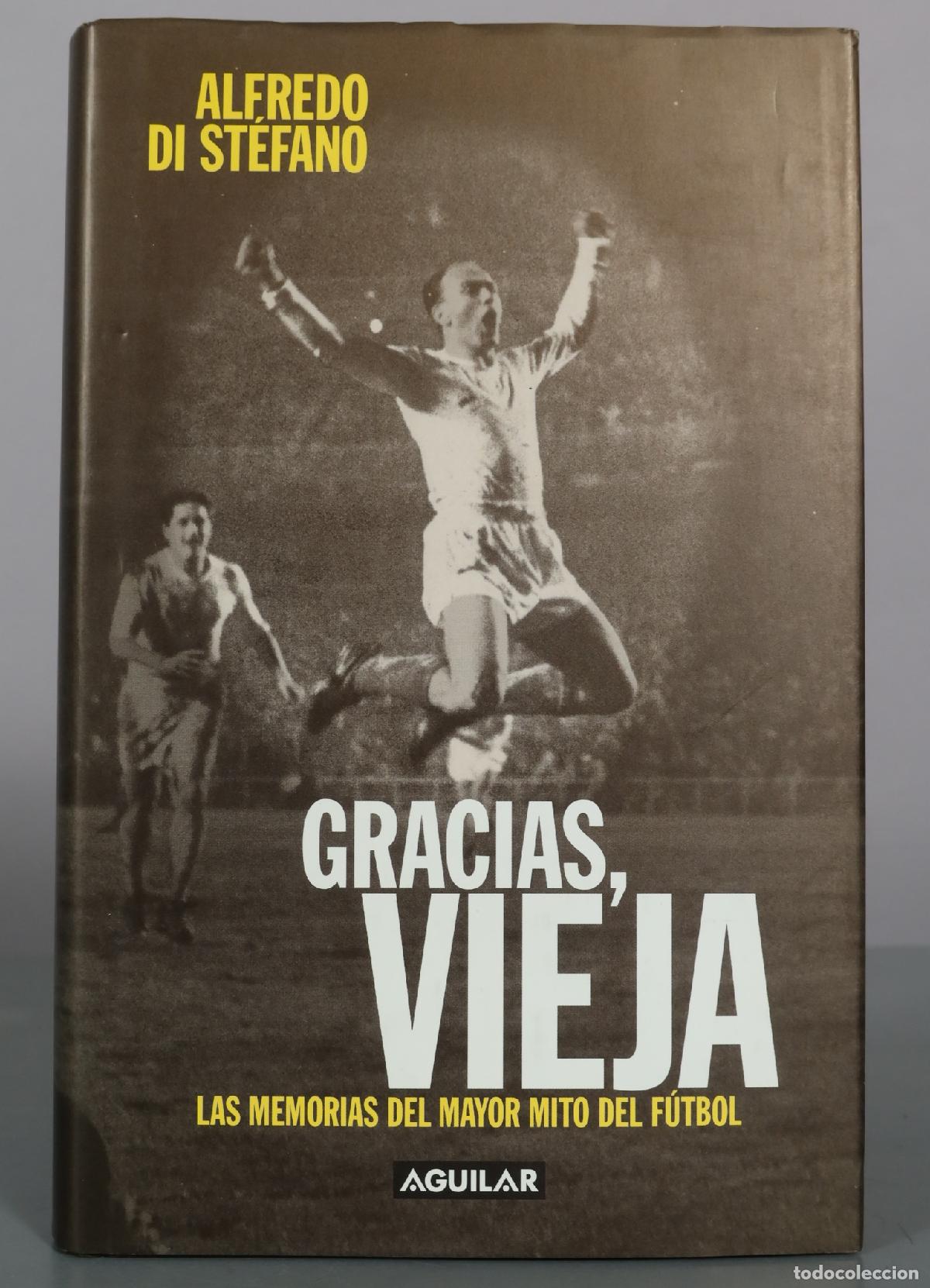 Libros de segunda mano: Gracias, Vieja - Las memorias del mayor mito del f&uacute;tbol - Alfredo Di St&eacute;fano - Aguilar