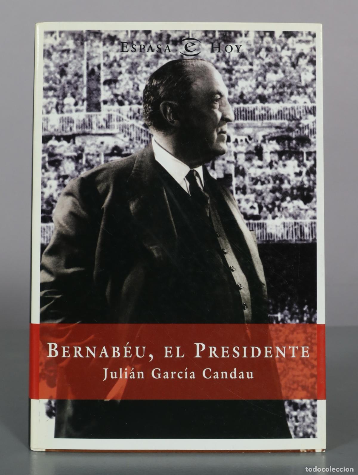 Libros de segunda mano: Bernab&eacute;u, el Presidente - Juli&aacute;n Garc&iacute;a Candau - Espasa