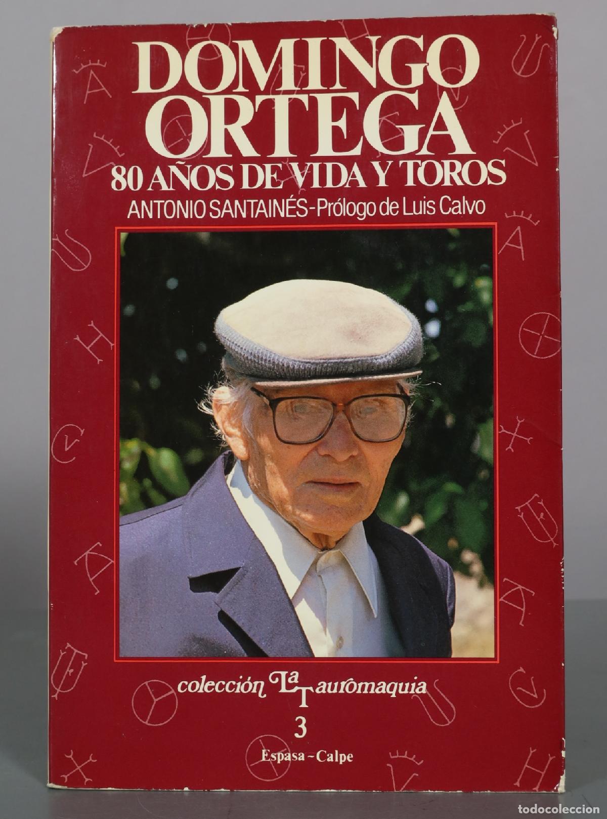 Libros de segunda mano: Domingo Ortega - 80 a&ntilde;os de vida y toros - Antonio Santain&eacute;s, Luis Calvo - Espasa-Calpe