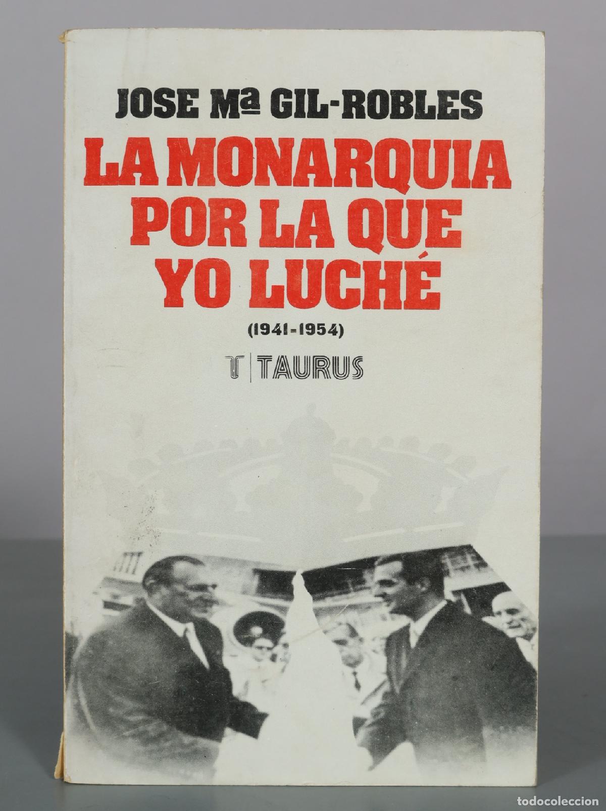 Libros de segunda mano: La monarqu&iacute;a por la que yo luch&eacute; - Jos&eacute; M&ordf; Gil-Robles - Taurus