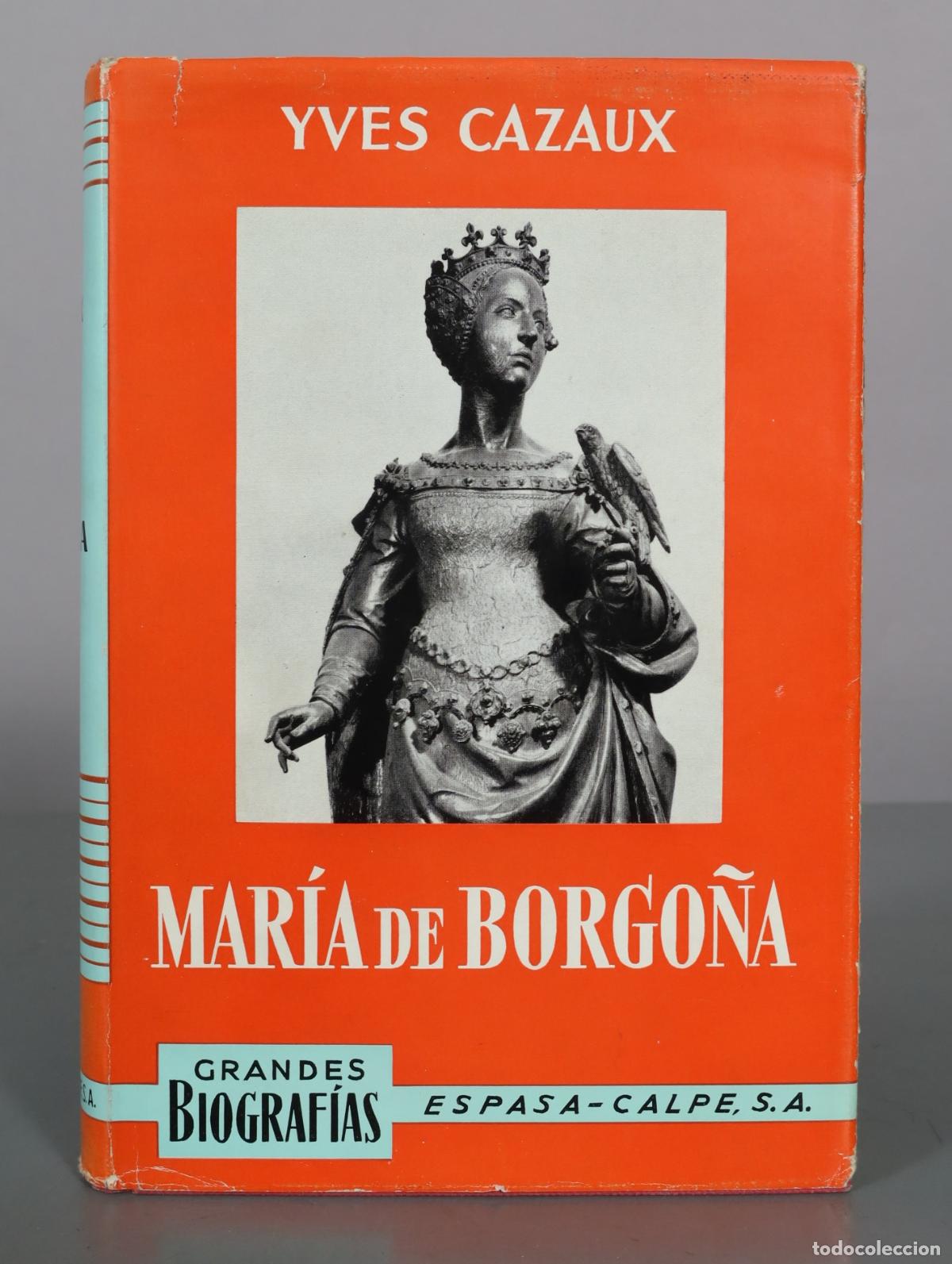 Libros de segunda mano: Mar&iacute;a de Borgo&ntilde;a - Yves Cazaux - Espasa-Calpe