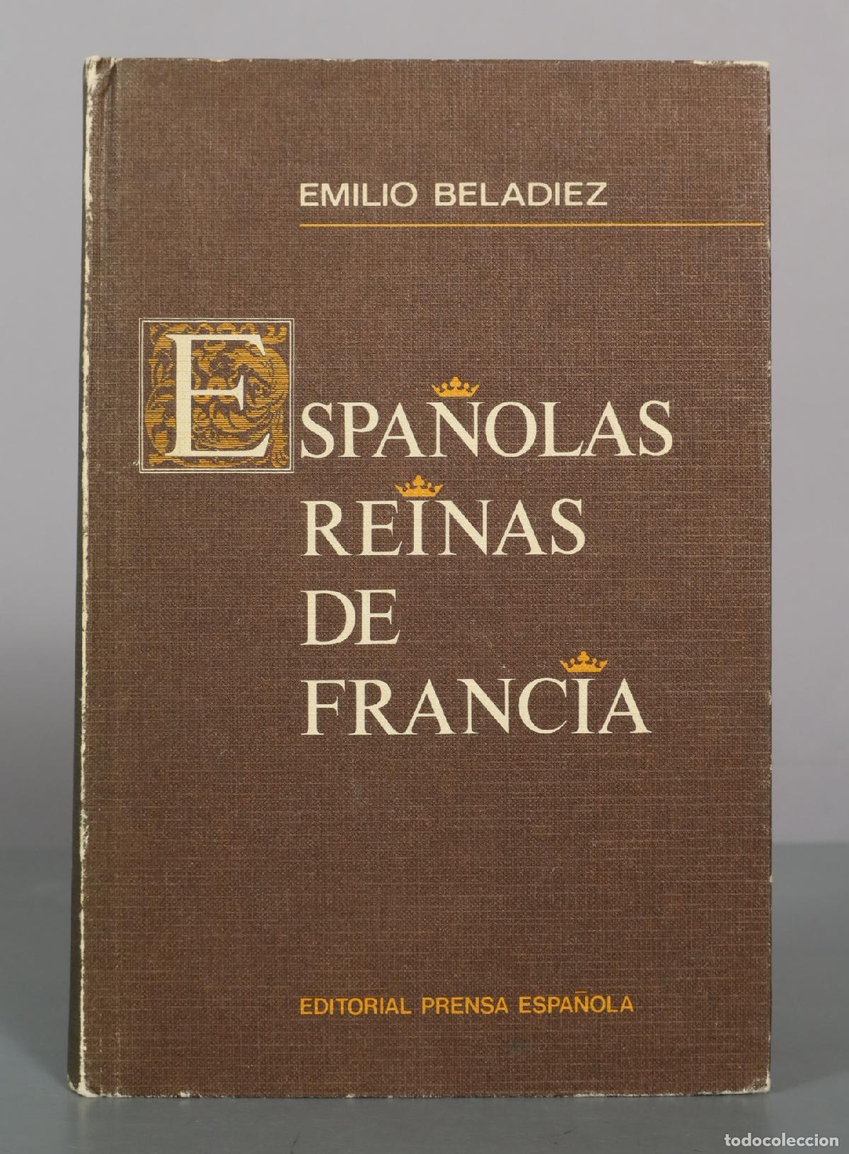 Libros de segunda mano: Espa&ntilde;olas, reinas de Francia - Emilio Beladiez - Editorial Prensa Espa&ntilde;ola