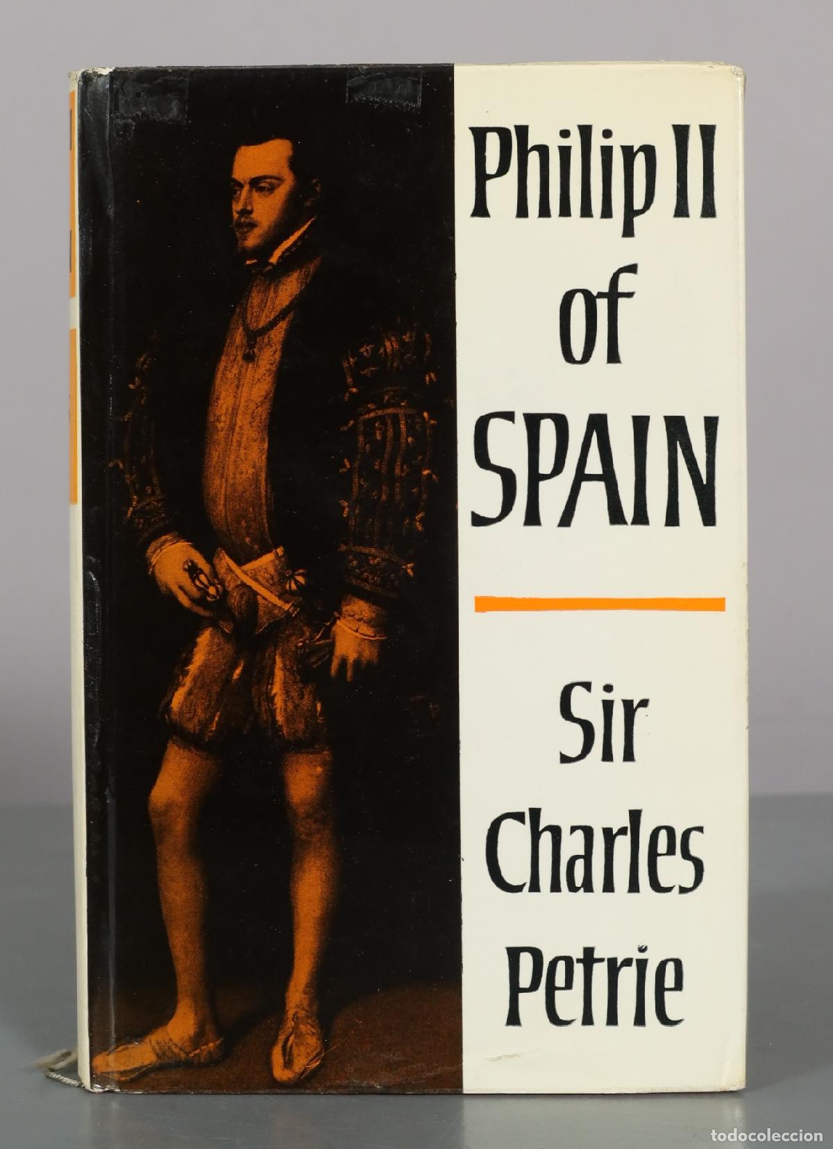 Libros de segunda mano: Philip II of Spain - Sir Charles Petrie - Eyre & Spottiswoode