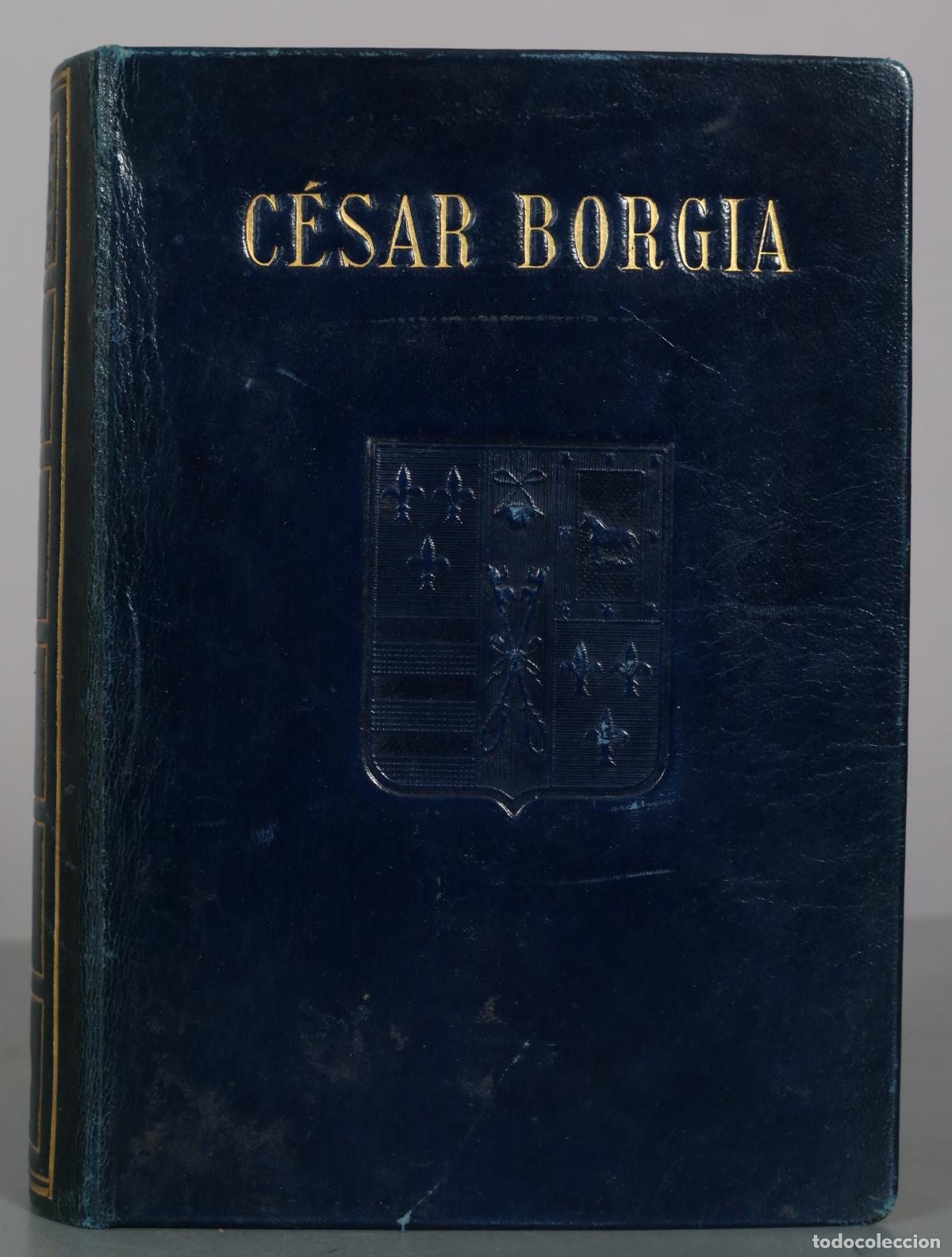 Libros de segunda mano: C&eacute;sar Borgia: su vida, su muerte y sus restos - Antonio J. Onieva - Editorial ENCUADERNACION LUJO