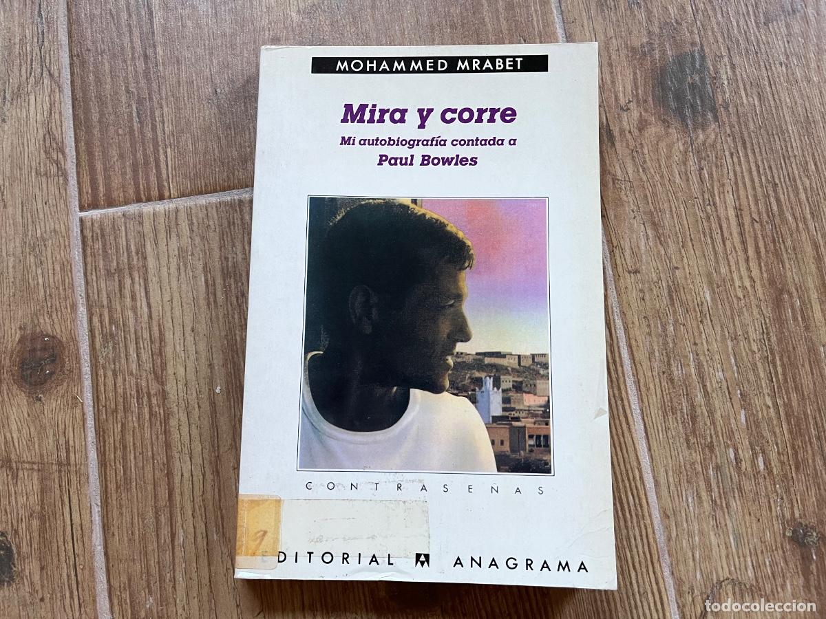 Libros de segunda mano: MIRA Y CORRE, MI AUTOBIOGRAF&Iacute;A CONTADA A PAUL BOWLES, Mohammed Mrabet