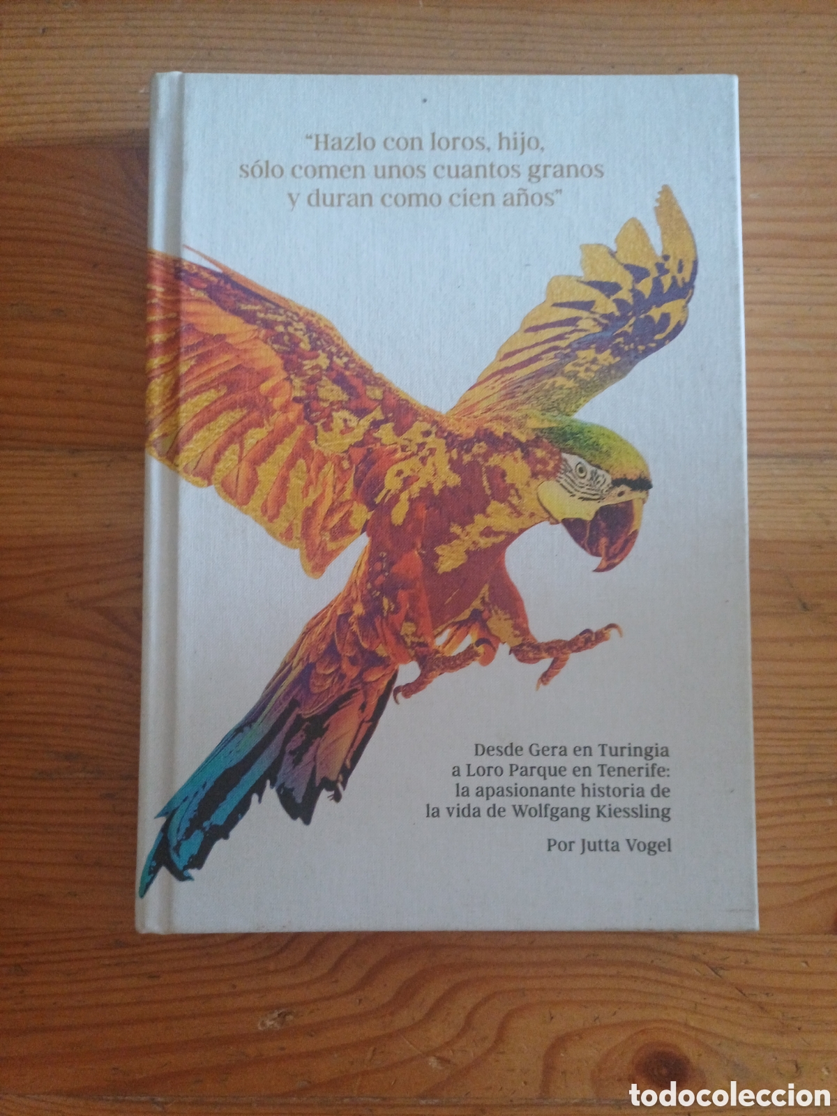 Libros de segunda mano: Hazlo con loros hijo s&oacute;lo comen unos granos ... Vida de Wolfgang Kiessling - Jutta Vogel Loro Parque