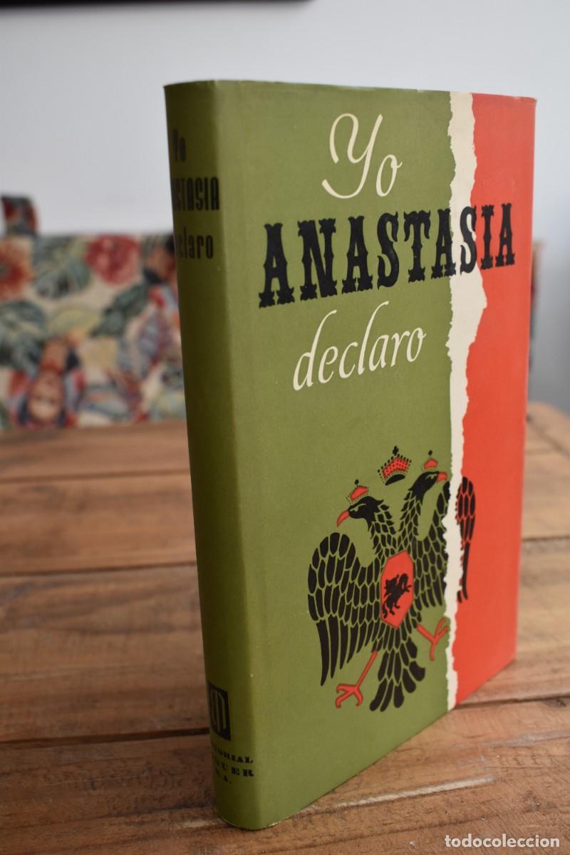Libros de segunda mano: Yo, Anastasia, declaro: apuntes y documentos de la Gran Duquesa Anastasia de Rusia. Noguer 1958