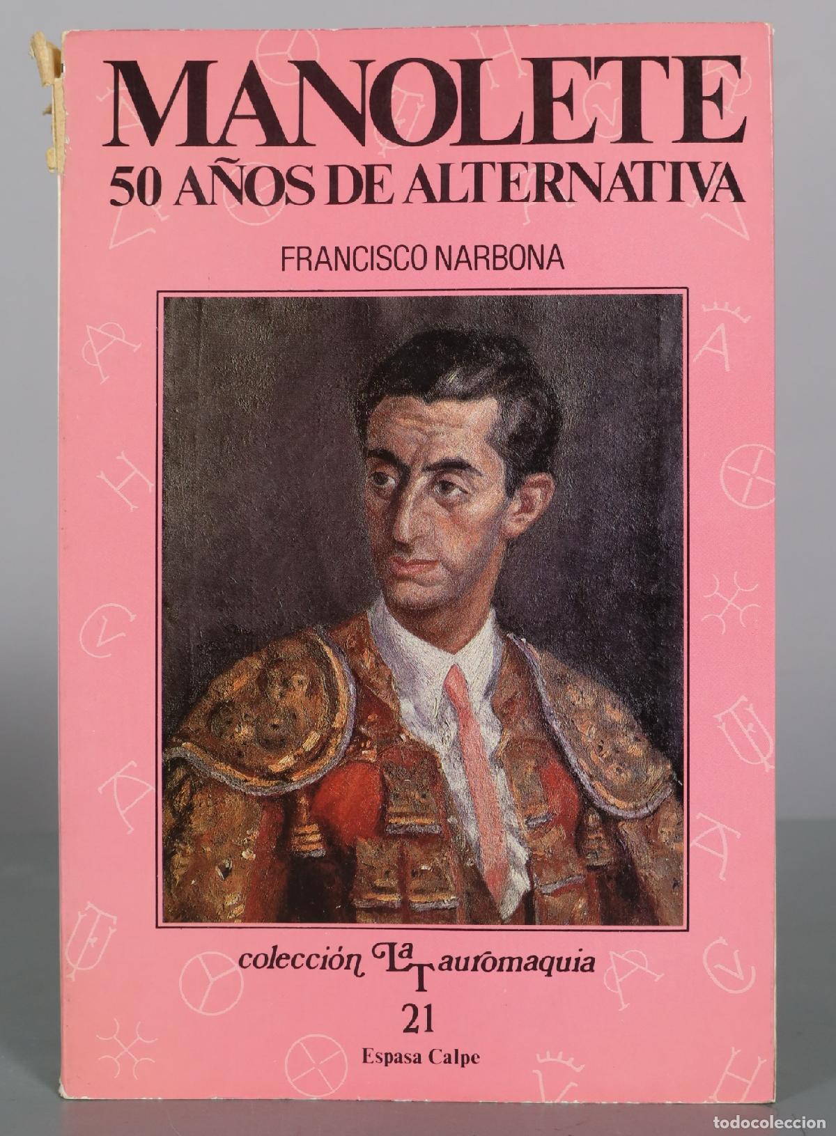 Libros de segunda mano: Manolete - 50 a&ntilde;os de alternativa - Francisco Narbona - Espasa Calpe