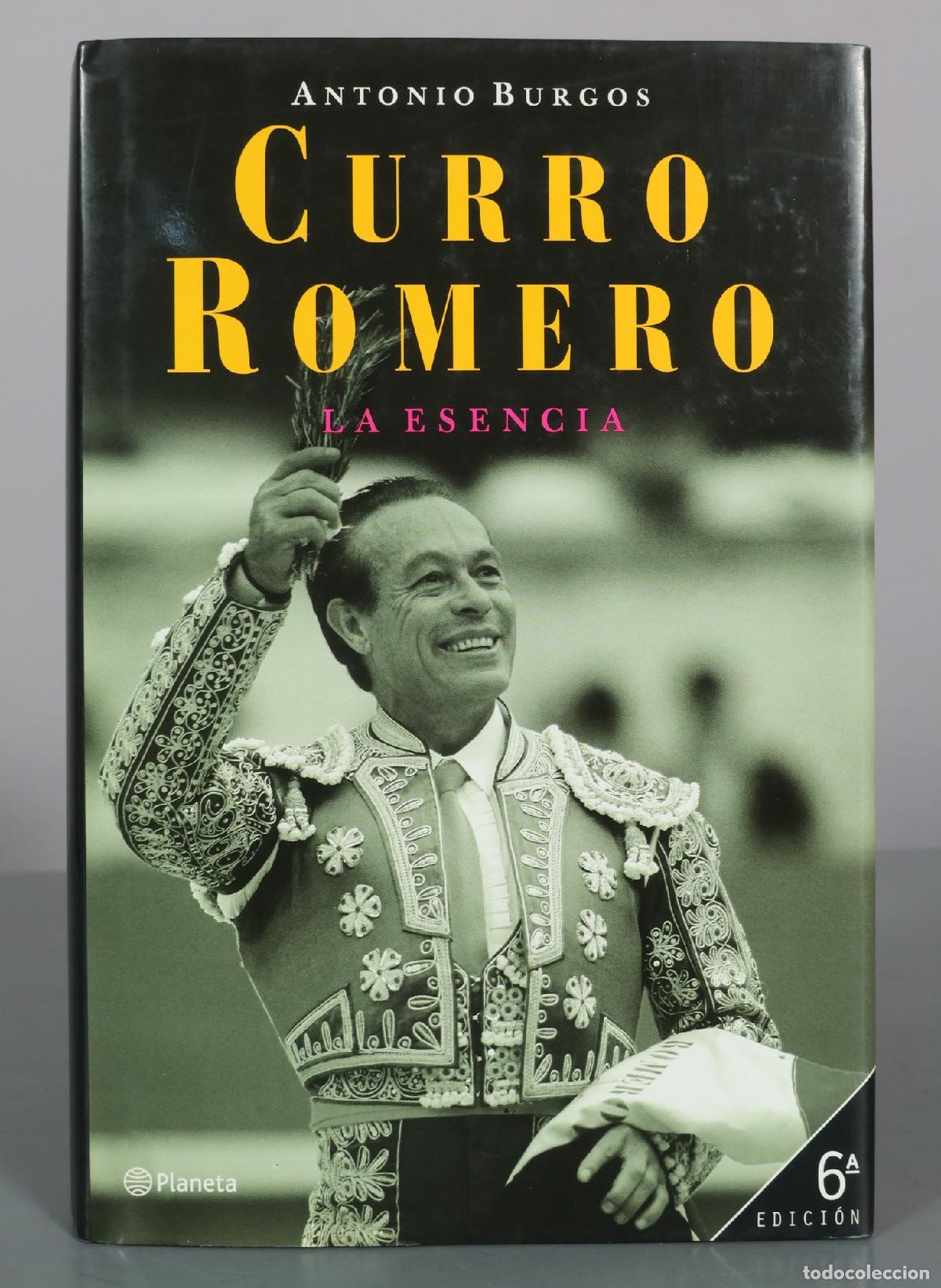 Libros de segunda mano: Curro Romero - La esencia - Antonio Burgos - 6&ordf; edici&oacute;n - Planeta