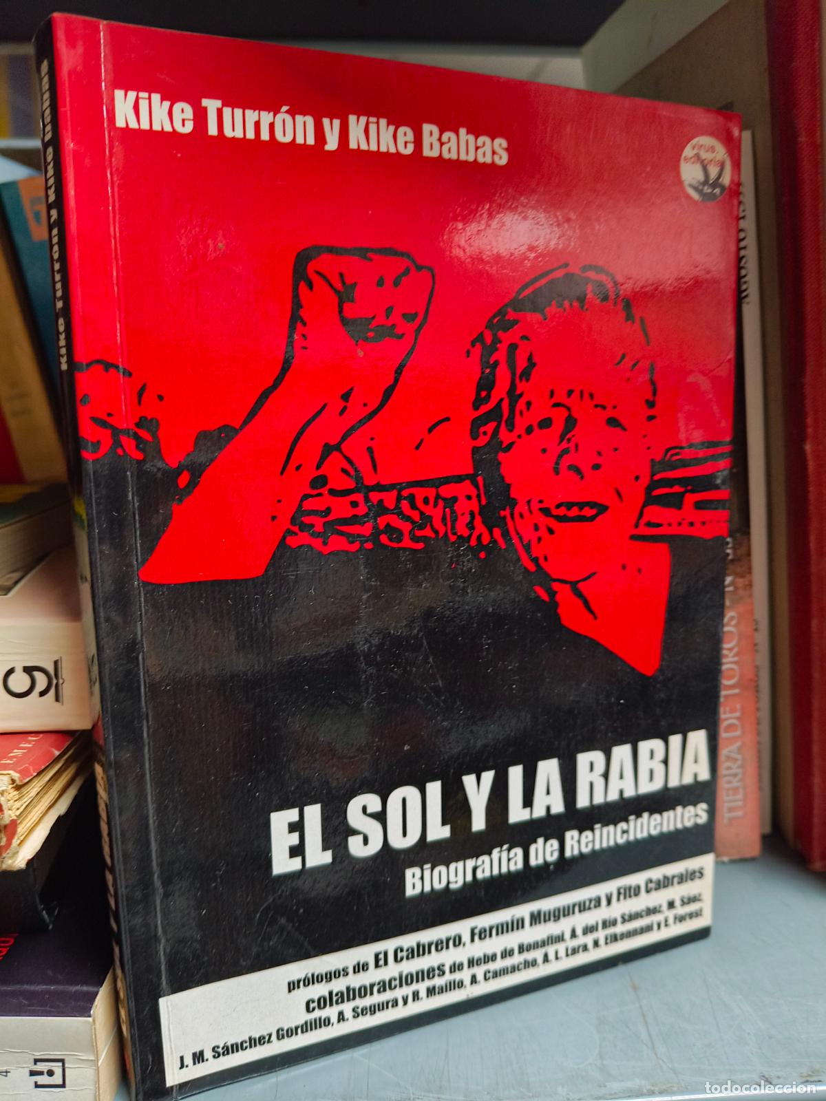 Libros de segunda mano: El sol y la rabia. Biograf&iacute;a de reincidentes, de Kike Turr&oacute;n y Kike Babas.