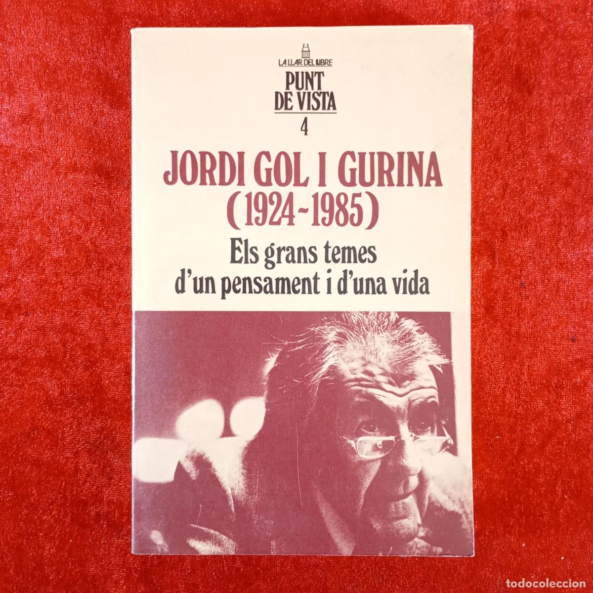 Libros de segunda mano: JORDI GOL I GURINA (1924-1985) - ELS GRANS TEMES D'UN PENSAMENT I D'UNA VIDA - 1986 / 4487
