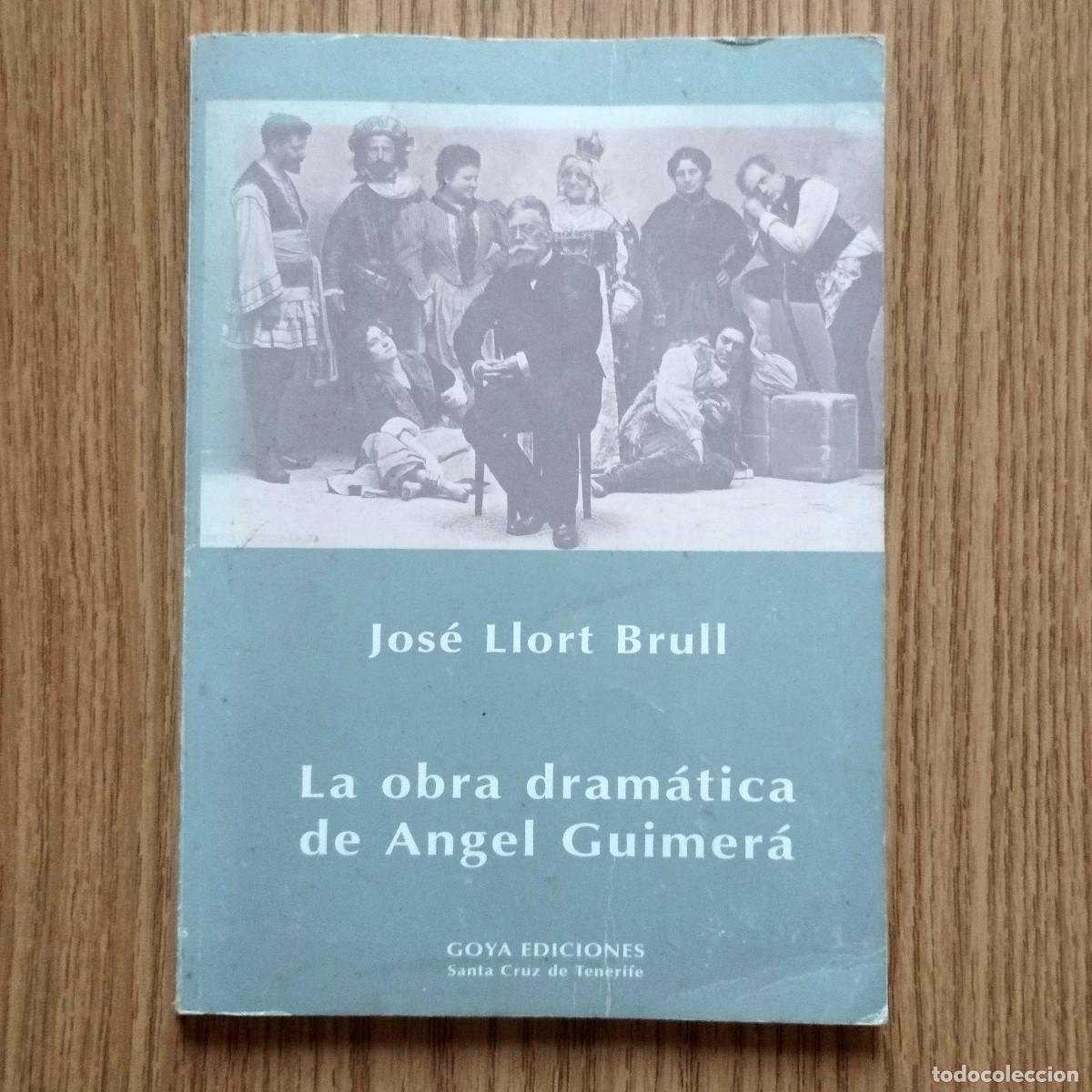 Libros de segunda mano: Libro LA OBRA DRAM&Aacute;TICA DE &Aacute;NGEL GUIMER&Aacute; | JOS&Eacute; LLORT BRULL | Tenerife - Canarias