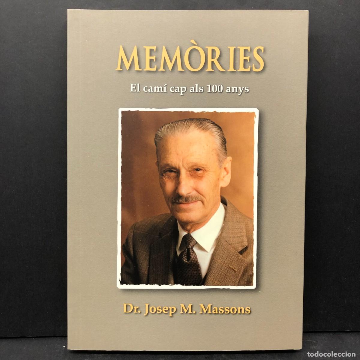 Libros de segunda mano: MEM&Ograve;RIES, EL CAM&Iacute; CAP ALS 100 ANYS - DR. JOSEP M. MASSONS - SIGNO - 2013 / 4754