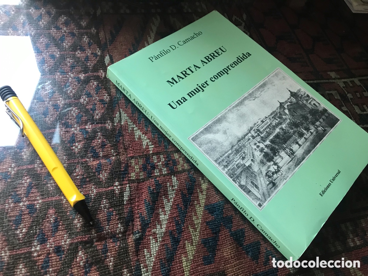 Livres d'occasion: Marta Abreu. Una mujer comprendida. P&aacute;nfilo D. Camacho. Ediciones universal.