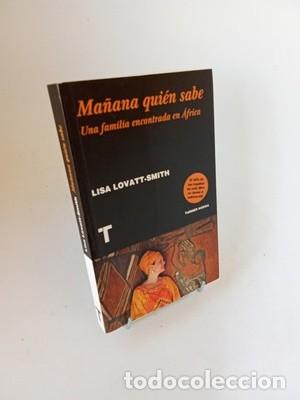 Libros de segunda mano: Lisa Lovatt-Smith. Ma&ntilde;ana qui&eacute;n sabe. Una familia encontrada en &Aacute;frica
