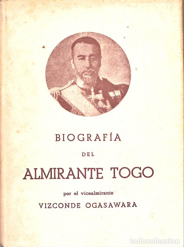 Libros de segunda mano: Biograf&iacute;a del almirante Togo - Ogasawara, Nagayo - Ed. Ib&eacute;rica - Barcelona 1942, 1&ordf; ed. .