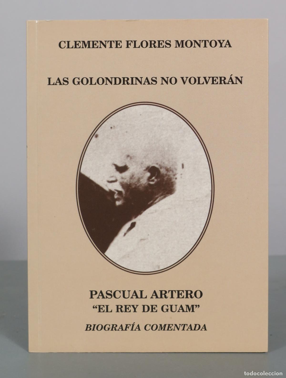 Libros de segunda mano: Las golondrinas no volver&aacute;n - Pascual Artero - El rey de Guam - Biograf&iacute;a comentada - Clemente