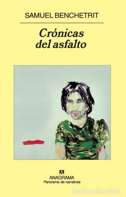 Libros de segunda mano: Cr&oacute;nicas del Asfalto - Samuel Benchetrit - Anagrama - Panorama de Narrativas, Vol: 1