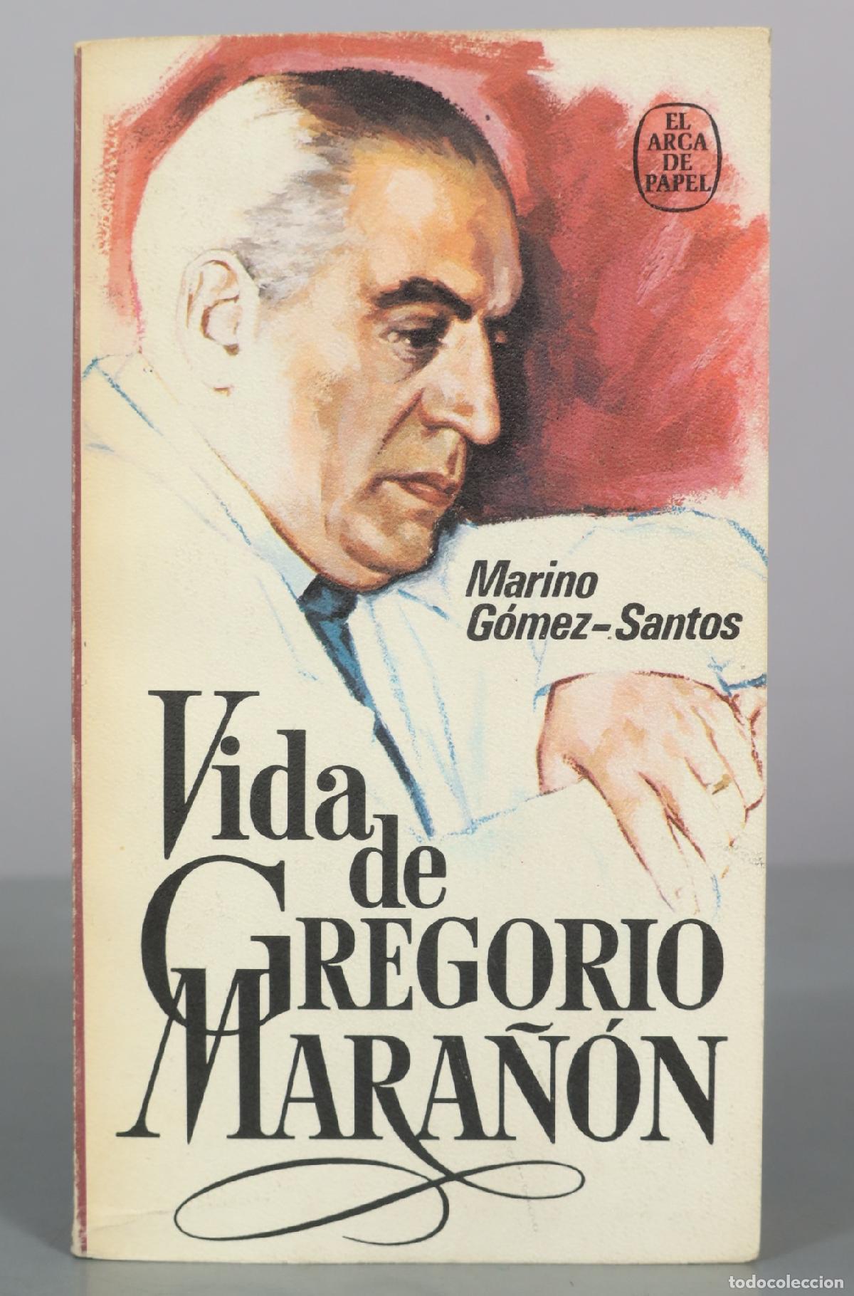 Libros de segunda mano: Vida de Gregorio Mara&ntilde;&oacute;n - Marino G&oacute;mez-Santos - El Arca de Papel