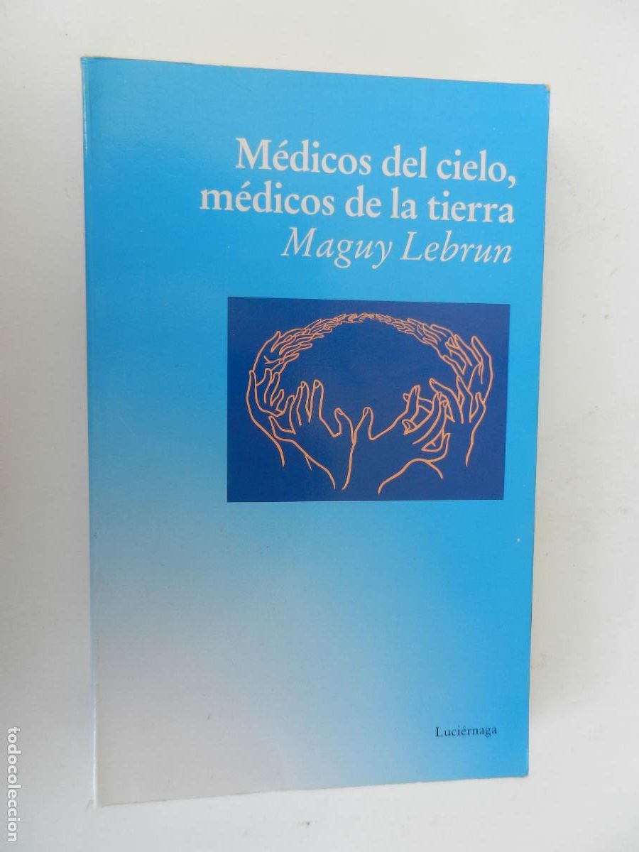 Libros de segunda mano: M&Eacute;DICOS DEL CIELO, M&Eacute;DICOS DE LA TIERRA - MAGUY LEBRUN - EDICIONES LUCI&Eacute;RNAGA 1991.