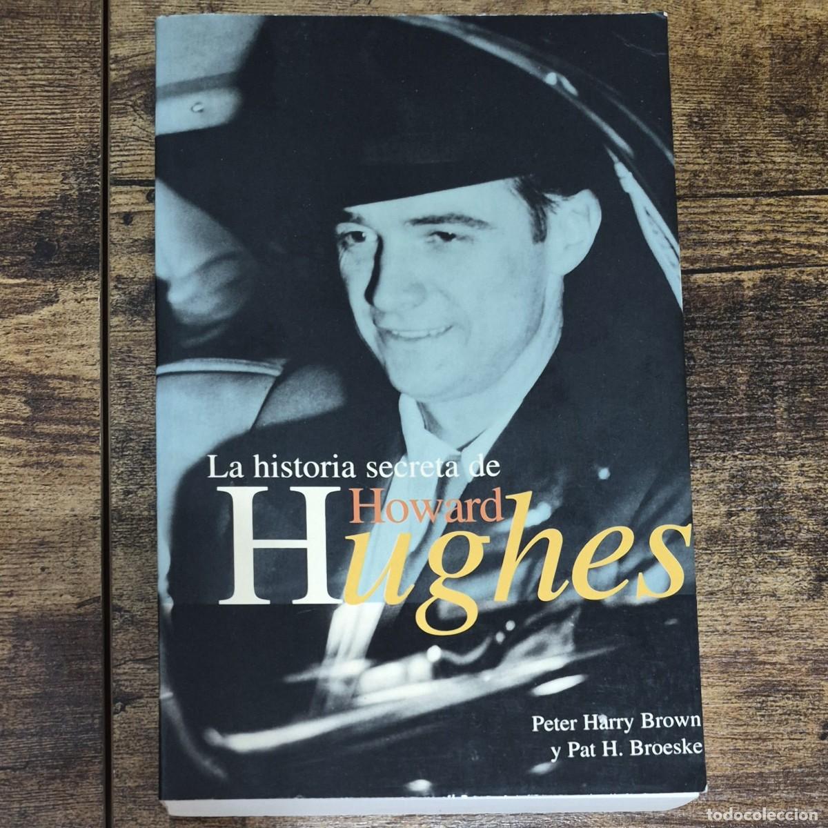 Libros de segunda mano: LA HISTORIA SECRETA DE HOWARD HUGHES - PETER HARRY BROWN / PAT H. BROESKE (1a EDICI&Oacute;N)