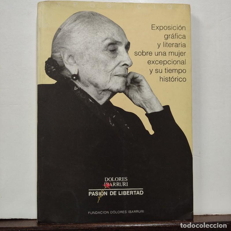 Libros de segunda mano: DOLORES IBARRURI PASION DE LIBERTAD: Exp. gr&aacute;fica y literaria - Fundaci&oacute;n Dolores Ibarruri - 1992