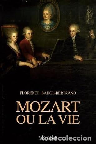 Libros de segunda mano: Mozart Ou La Vie. Florence Badol-Bertrand - Archimbaud, 2006