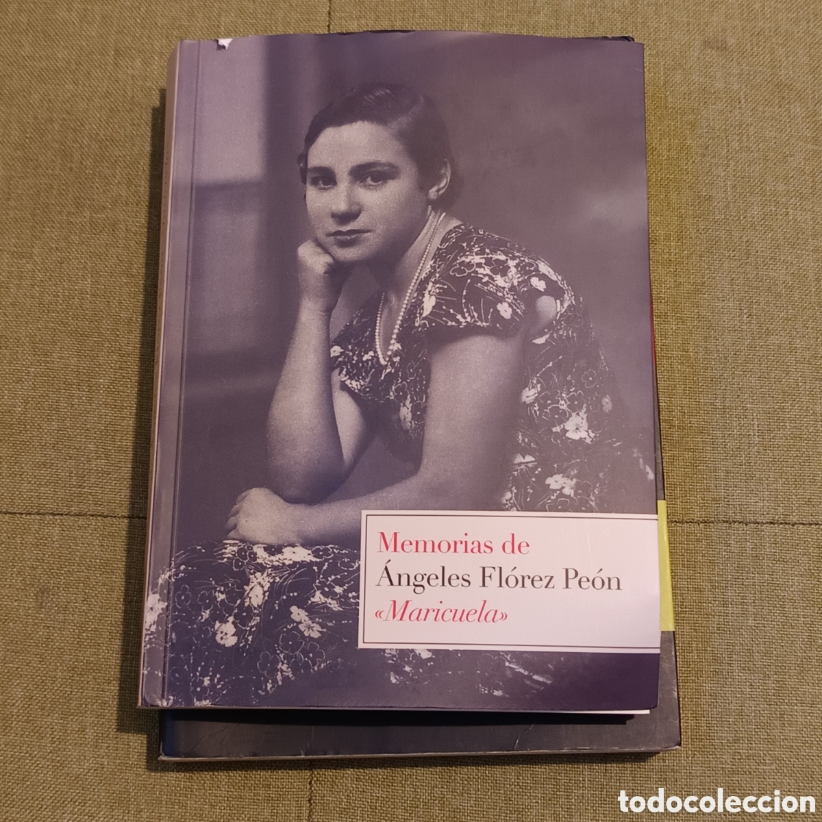 Livres d'occasion: Fl&oacute;rez Pe&oacute;n, &Aacute;. (2009). Memorias de &Aacute;ngeles Fl&oacute;rez Pe&oacute;n &laquo;Maricuela&raquo;. FIRMADO.