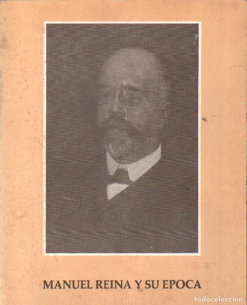 Libros de segunda mano: MANUEL REINA Y SU EPOCA. A-BI-3526